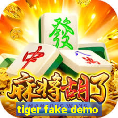 tiger fake demo